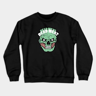 Dead Meat Crewneck Sweatshirt